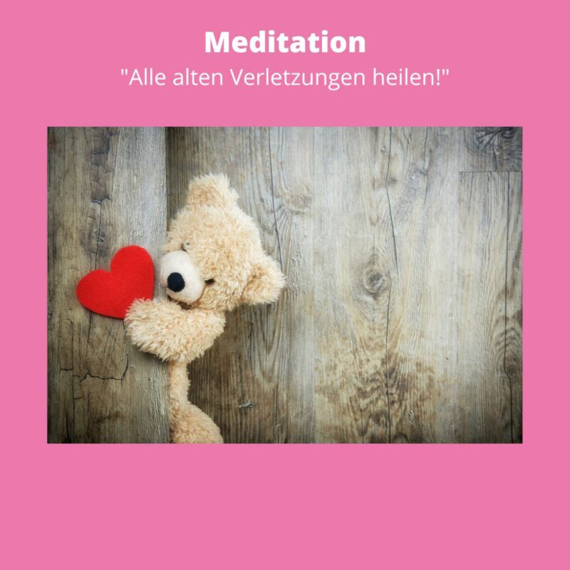 Meditation alte Verletzungen heilen